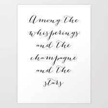 Among The Whisperings And The Champagne And The Stars The Great Gatsby Quote By F Scott Fitzgerald Art Prin Great Gatsby Quotes Gatsby Quotes Champagne Quotes