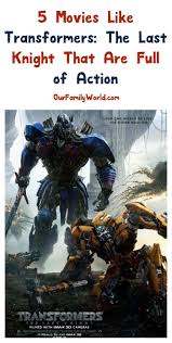 Transformers is a 2007 american science fiction action film based on the transformers toy line. 5 Movies Like Transformers The Last Knight That Are Full Of Action Transformers Movie Last Knights Transformers Film