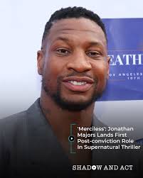 Jonathan Majors has landed his first post-conviction film/TV role. Majors  will star in supernatural thriller 'Merciless,' directed by Martin  Villeneuve. The film follows a leading CIA agent named John who must take