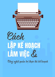 Cách lập kế hoạch làm việc & Công nghệ quản lý kế hoạch