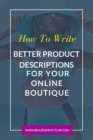 A boutique often sells different types of related goods, such as women's clothing, purses. How To Write Better Product Descriptions For Your Online Boutique Coaching For Online Boutique Starting An Online Boutique Cool Writing Business Inspiration