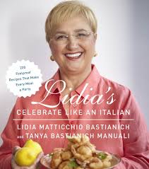 Lidia S Celebrate Like An Italian In 2021 Fool Proof Recipes Lidia S Recipes Lidia Bastianich