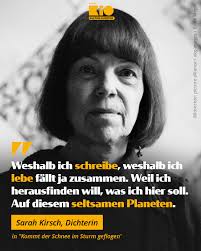 Viel könnte man über Sarah Kirsch schreiben, immerhin gilt sie als eine der  bedeutendsten Lyrikerinnen Deutschlands. Vielleicht lässt man sie zur  Erinnerung aber einfach selbst sprechen. "Eigentlich dauern Gedichte  jahrelang, auch wenn