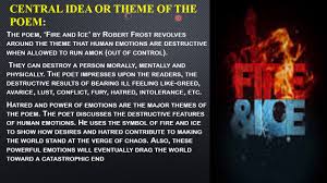 Fire and ice is a popular poem by robert frost that discusses the end of the world, likening the elemental force of fire with the emotion of desire, and ice with hate. Fire And Ice Poem 2 Class 10 English Youtube