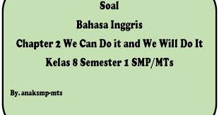 Materi vocabulary dasar umumnya diajarkan di kelas 2. Soal Bahasa Inggris Chapter 2 We Can Do It And We Will Do It Kelas 8 Semester 1 Smp Mts Anak Smp Mts
