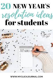 20 New Year S Resolution Ideas For Students Myclickjournal New Years Resolution List New Years Resolution Student