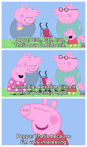 Peppa lives with her mummy and daddy and her little brother, george. 17 Times Peppa Pig Was Just An Absolute Savage