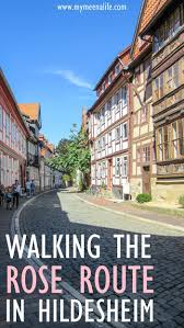Walking Along The Rose Route In Hildesheim Germany Cultural Travel Destinations Germany Europe Travel