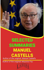 MANUEL CASTELLS: SELECTED SUMMARIES See more
