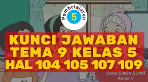 Check spelling or type a new query. Kunci Jawaban Tema 9 Kelas 5 Halaman 104 105 107 109 Subtema 2 Pembelajaran 5 Youtube