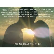 Come To Me Goo Goo Dolls Meaning Pretty Lyrics Songs Music Love