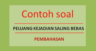 Dua kejadian saling lepas jika kedua kejadian tersebut tidak dapat terjadi pada saat yang sama. Contoh Soal Peluang Saling Bebas Dan Pembahasan Soalfismat Com