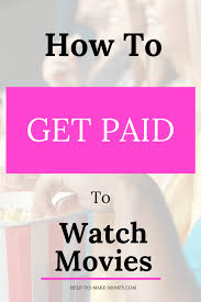 How To Get Paid To Watch Movies In Theaters Help To Make Money Side Money How To Get Money Movies To Watch