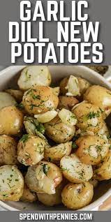 Garlic Dill New Potatoes Are The Ultimate Summer Comfort Food So Creamy Tender And Full Of Flavor Potato Side Dishes Potluck Dishes Potatoes