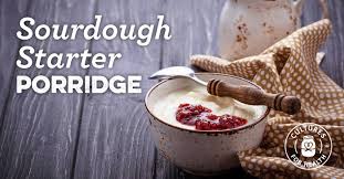 Sourdough Starter Porridge Recipe Recipe Sourdough Starter Sourdough Sourdough Recipes