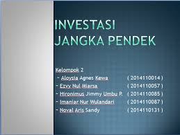Dalam dunia bisnis, tambahan dana dari. Investasi Jangka Pendek Himaka Unitri