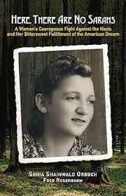 Here, There Are No Sarahs: A Woman's Courageous Fight Against the Nazis and  Her Bittersweet Fulfillment of the American Dream: Orbuch, Sonia Shainwald,  Rosenbaum, Fred: 9781571431301: Amazon.com: Books