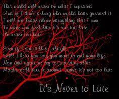 Even if i say it'll be alright still i hear you say you want to end your life now and again we try to just stay alive. Three Days Grace Never Too Late Quotes Quotesgram