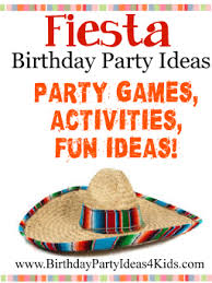 Birthday Party Activities For Adults Mexican Fiesta Party Ideas Birthday Party Ideas For Kids Birthday Party Activities Kids Party Games Fiesta Birthday Party