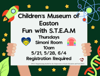 Children’s Museum of Easton Fun with S.T.E.A.M