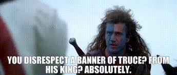 Browse latest funny, amazing,cool, lol, cute,reaction gifs and animated pictures! Yarn You Disrespect A Banner Of Truce From His King Absolutely Braveheart 1995 Video Gifs By Quotes 7c53d291 ç´—