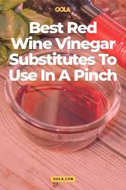The Best Red Wine Vinegar Substitutes To Use In A Pinch In 2020 Red Wine Vinegar Substitute Red Wine Vinegar Best Red Wine