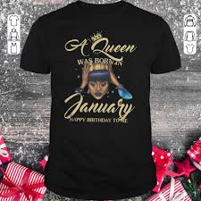 A Queen Was Born In January Happy Birthday To Me Shirt Kutee Boutique On this special day of your life, i wish that you get more happiness and joy you deserve and your all dreams come true. a queen was born in january happy