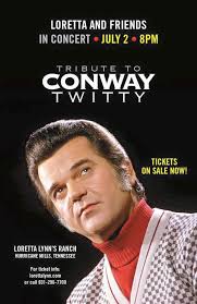 Tribute to Conway Twitty, July 2 at 8pm. You don't want to miss this  evening at Loretta Lynn's Ranch in Hurricane Mills, TN. Tell us your  favorite song of Loretta and Conway.