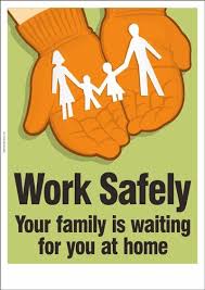 Work Safely Your Family Is Waiting For You At Home Safety Posters Safety Slogans Workplace Safety Slogans