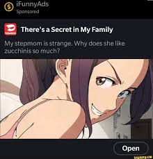 IFunnyAds Sponsored There's a Secret in My Family My stepmom is strange.  Why does she like zucchinis so much? Open - iFunny Brazil