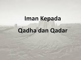 Walaupun masalah qadha' dan qadar menjadi ajang perselisihan di kalangan umat islam, tetapi allah telah membukakan hati para hambanya yang beriman, yaitu para salaf shalih yang mereka itu senantiasa rnenempuh jalan kebenaran dalam pemahaman dan pendapat. Ppt Iman Kepada Qadha Dan Qadar Powerpoint Presentation Free Download Id 1150156