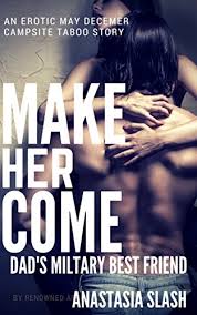 If she tells you to keep doing something, don't go faster or slower or harder, just keep doing what you're doing. Make Her Come Dad S Military Best Friend A Taboo Erotic May December Erotic Campsite Story Kindle Edition By Slash Anastasia Literature Fiction Kindle Ebooks Amazon Com