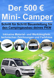Der 500 Mini Camper Schritt Fur Schritt Anleitung Fur Den Camping Ausbau Deines Fahrzeugs Ebook Jorg Janssen Golz Camping Ausbau Minivan Camping Camping