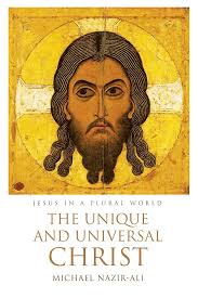 The Unique and Universal Christ: Nazir-Ali, Michael: 9781532651335:  Amazon.com: Books