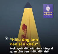 GIẢI MÃ "HIỆU ỨNG ÁNH ĐÈN SÂN KHẤU": LÀ CON NGƯỜI, ĐỪNG QUÁ ...