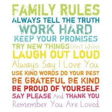 Family Rules Always Tell The Truth Work Hard Keep Your Promises Try New Things Don T Whine Laugh Out Loud Always Say I Lo Family Rules Family Quotes Words