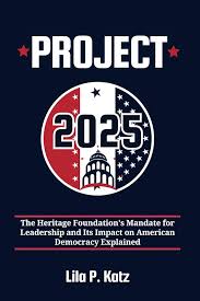 Project 2025: The Heritage Foundation's Mandate for Leadership and Its  Impact on American Democracy Explained | Amazon.com.br