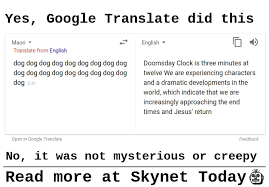 Save time by just highlighting with your mouse. Google Translate S Sinister Religious Prophecies Demystified Skynet Today