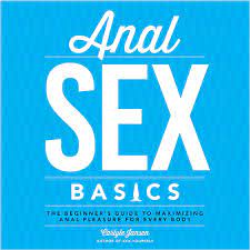 Beginers guide to anal sex