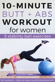 With so many different types and sizes, it can be confusing to find the ball that will work best for you. 10 Minute Butt Abs Stability Ball Workout Nourish Move Love