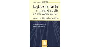 Maybe you would like to learn more about one of these? Logique De Marche Et Marche Public En Droit Communautaire 9782804423391 Amazon Com Books