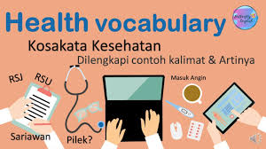 Demikianah beberapa contoh kalimat vocalbulary dalam bahasa inggris yang juga saya sertai definisi dan artinya, semoga bisa menambah wawasan anda dalam bahasa inggris sobat. Health Vocabulary Kosa Kata Kesehatan Dalam Bahasa Inggris Youtube