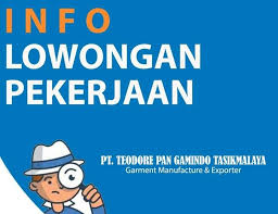 Lowongan kerja daerah tasikmalaya terbaru depnaker mei 2021 updated : Kabar Gembira Bagi Pencaker Ada Loker Di Pt Teodore Pan Garmindo Wartatasik Com