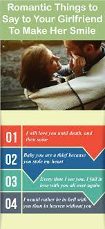 Some of the things to make women laugh are: 7 Romantic Things To Say To Your Girlfriend To Make Her Smile Romantic Quotes Romantic Things Make Her Smile
