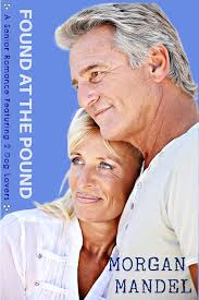 Amazon.com: FOUND AT THE POUND: A Senior Romance Featuring 2 Dog Lovers  eBook : Mandel, Morgan: Kindle Store