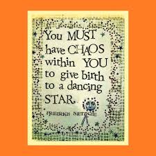 You Must Have Chaos Within You To Give Birth To A Dancing Star Friedrich Nietzsche From Thus Spoke Z Inspirational Words Words Quotes Quotes To Live By
