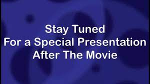 Stay Tuned For A Special Presentation After The Movie