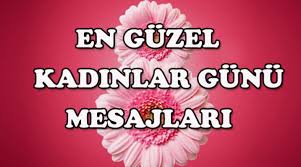 Bu hayatta sen olmasaydın hep yarım kalırdım. 8 Mart Dunya Emekci Kadinlar Gunu En Guzel Mesajlari Burada