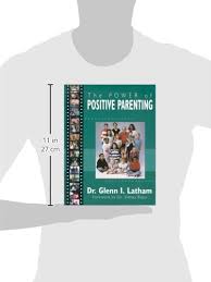 Published on september 4, 2020 a doctor of psychology with specialties include children,. Power Of Positive Parenting A Wonderful Way To Raise Children Latham Glenn I Amazon De Bucher