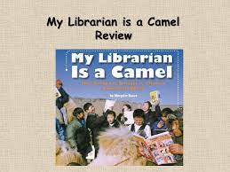My library is a camel is informational text. My Librarian Is A Camel Review Ppt Video Online Download